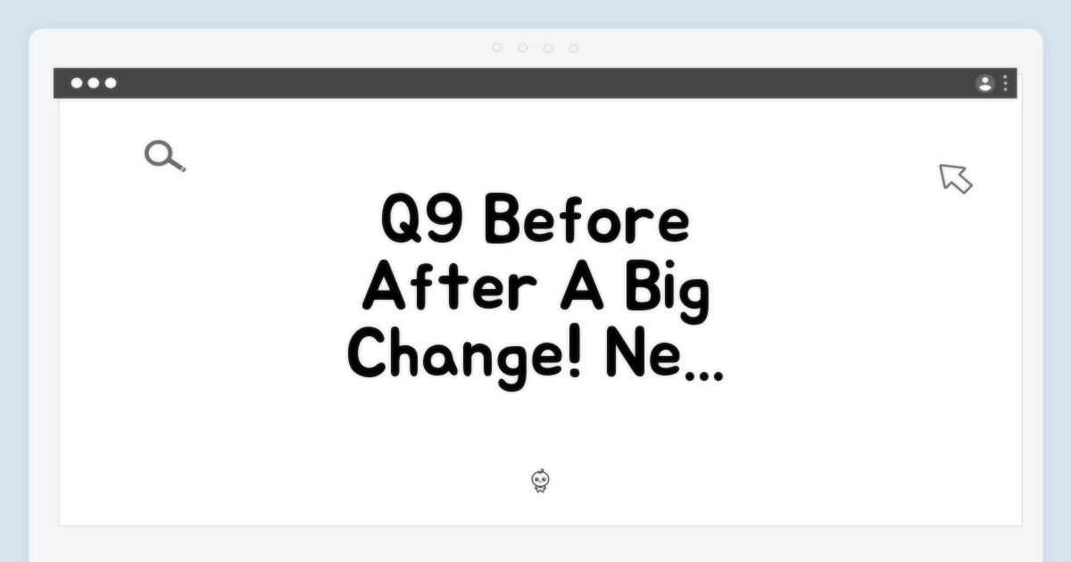 Q9 이전 vs Q9 이후