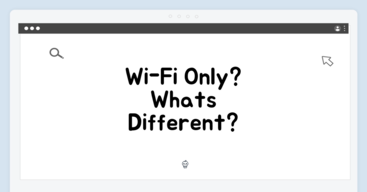 Wi-Fi 전용, 무엇이 다를까?